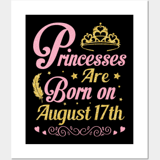 Princesses Are Born On August 17th Happy Birthday To Me Nana Mommy Aunt Sister Wife Niece Daughter Posters and Art